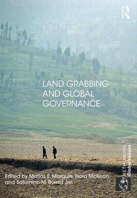 Land Grabbing and Global Governance by Margulis, Matias E.
