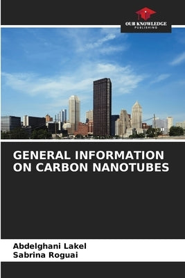 General Information on Carbon Nanotubes by Lakel, Abdelghani