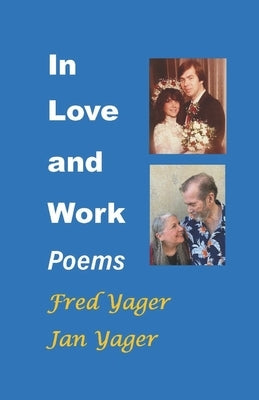 In Love and Work: Poems by Yager, Jan