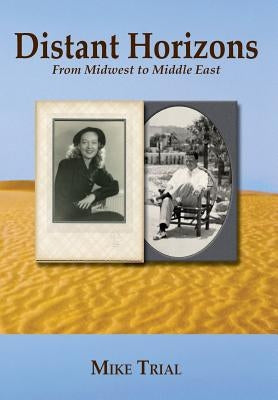 Distant Horizons; From Midwest to Middle East by Trial, Mike