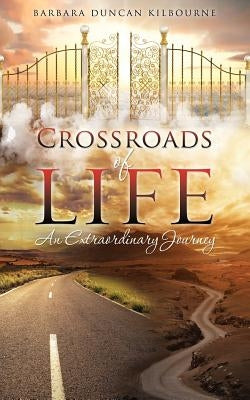 Crossroads of Life by Kilbourne, Barbara Duncan