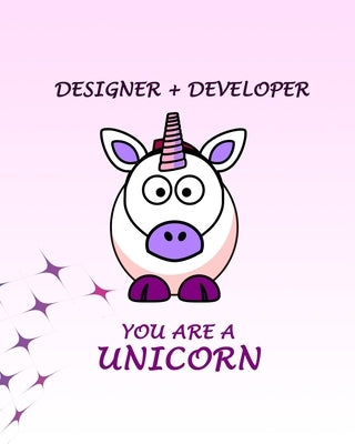 Designer + Developer: Your are a Unicorn by House, IDX