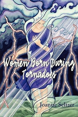 Women Born During Tornadoes by Seltzer, Joanne