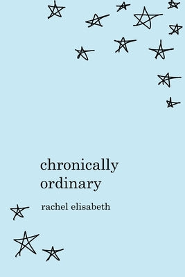 Chronically Ordinary by Elisabeth, Rachel