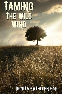 Taming the Wild Wind by Paul, Donita Kathleen