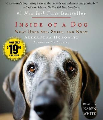 Inside of a Dog: What Dogs See, Smell, and Know by Horowitz, Alexandra
