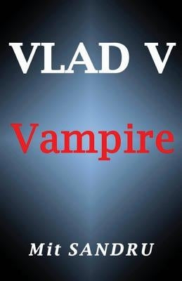 Vampire (Vlad V Series) by Sandru, Mit