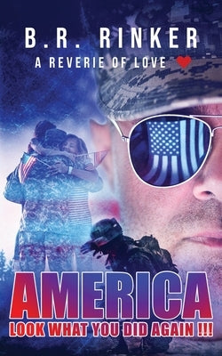 America: Look What You Did Again !!! by Rinker, B. R.