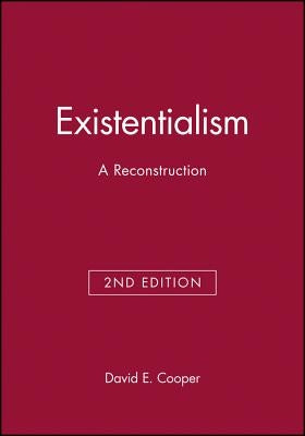 Existentialism: A Reconstruction by Cooper, David E.