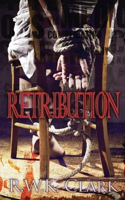 Retribution: Avenge the Innocents by Clark, R. W. K.
