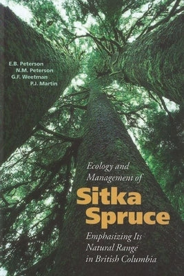 Ecology and Management of Sitka Spruce: Emphasizing Its Natural Range in British Columbia by Peterson, N. Merle