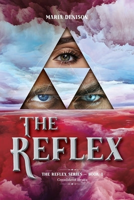 The Reflex: Consolidated Version by Denison, Maria