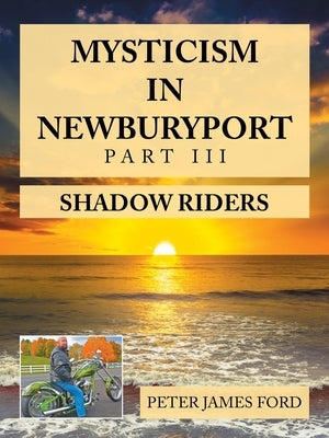 Mysticism in Newburyport: Shadow Riders by Ford, Peter James