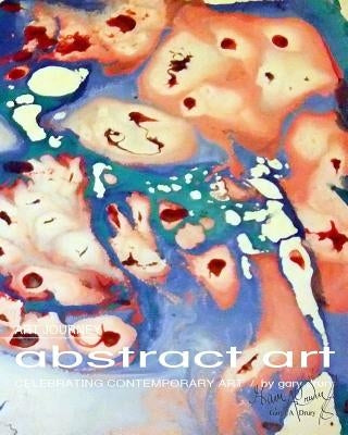 ART JOURNEY abstract art: Celebrating Contemporary Art by Drury, Gary
