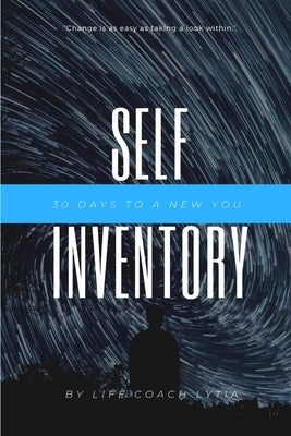Self -Inventory: 30 Days to a New You by Lytia, Life Coach