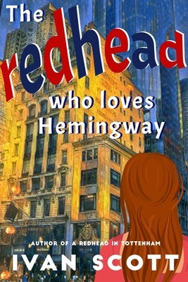 The Redhead Who Loves Hemingway by Scott, Ivan