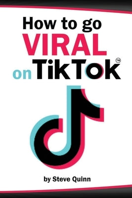 How to go Viral on TikTok by Quinn, Steve