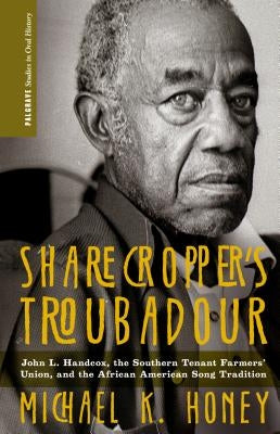 Sharecropper's Troubadour: John L. Handcox, the Southern Tenant Farmers' Union, and the African American Song Tradition by Seeger, Pete