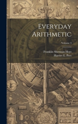 Everyday Arithmetic; Volume 3 by Hoyt, Franklin Sherman