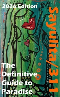 Sayulita/311: The Definitive Guide to Paradise - Dining, Beaches, and Wellness by Huck, Mark