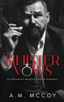 Sinister Vows: A Mafia Arranged Marriage by McCoy, A. M.