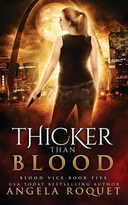 Thicker Than Blood by Roquet, Angela