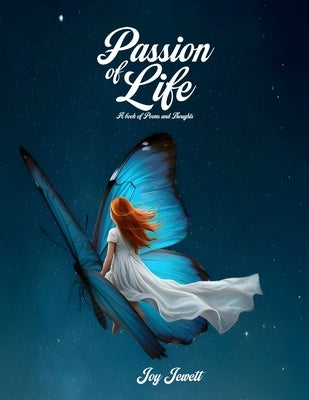 Passion of Life: A Book of Poems and Thoughts by Jewett, Joy