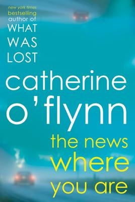 The News Where You Are by O'Flynn, Catherine