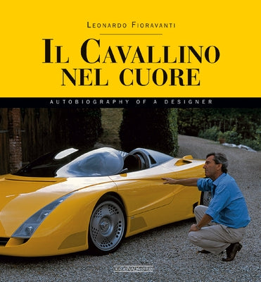 Il Cavallino Nel Cuore: Autobiography of a Designer (Leonardo Fioravanti) by Fioravanti, Leonardo