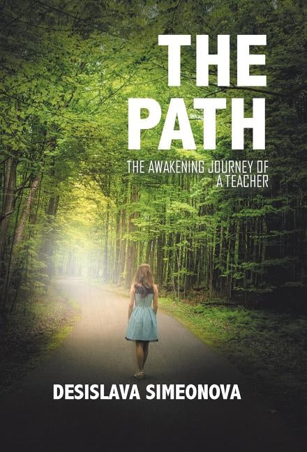 The Path: The Awakening Journey of a Teacher by Simeonova, Desislava