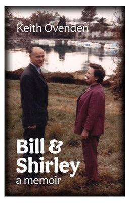Bill and Shirley: A Memoir by Ovenden, Keith