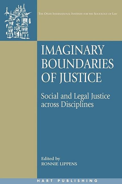 Imaginary Boundaries of Justice: Social and Legal Justice Across Disciplines by Lippens, Ronnie