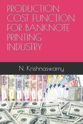 Production Cost Function for Banknote Printing Industry by Gupta, Hitesh