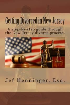 Getting Divorced in New Jersey by Henninger Esq, Jef