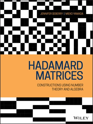 Hadamard Matrices: Constructions Using Number Theory and Linear Algebra by Seberry, Jennifer