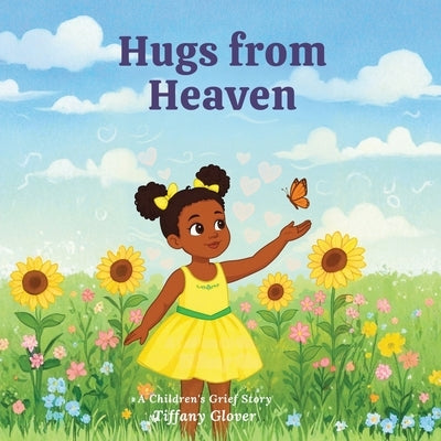 Hugs from Heaven: A Children's Grief Story by Glover, Tiffany