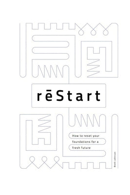 reStart: How to reset your foundations by Johnson, Brett