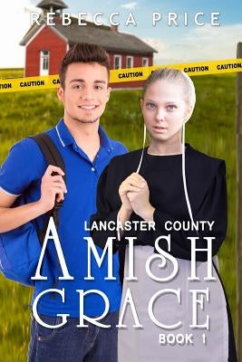 Lancaster County Amish Grace by Price, Rebecca