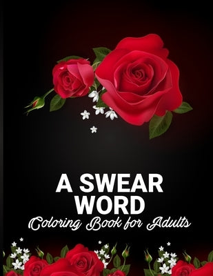 Swear Word Coloring Book for Adults: New swear words coloring Pages with 30 Unique Design for stress Relief and Relaxation, Man, Women by Newberry, Gregory G.