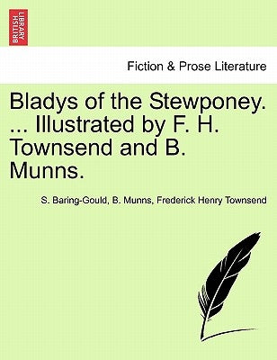 Bladys of the Stewponey. ... Illustrated by F. H. Townsend and B. Munns. by Baring-Gould, Sabine