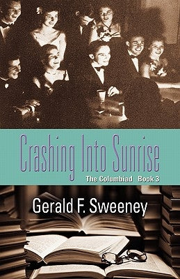 Crashing Into Sunrise: The Columbiad - Book 3 by Sweeney, Gerald F.