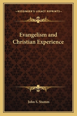 Evangelism and Christian Experience by Stamm, John S.