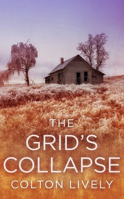 The Grid's Collapse by Lively, Colton