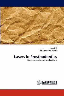 Lasers in Prosthodontics by R, Murali