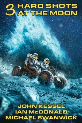 3 Hard Shots at the Moon by Kessel, John