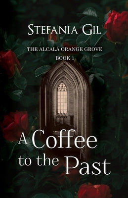 A Coffee to the Past: A Paranormal Romance Friends to Lovers novel by Gil, Stefania