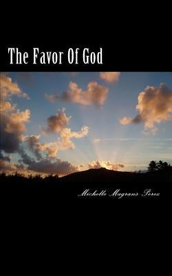 The Favor Of God: Scriptures Of God's Favor by Magrans-Perez, Michelle