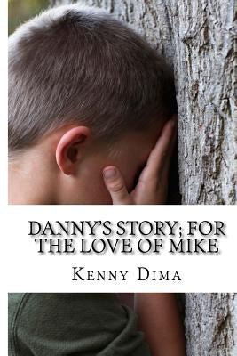 Danny's Story; For the Love of Mike by Dima, Kenny