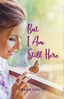 But I Am Still Here by Coutu, Tonda