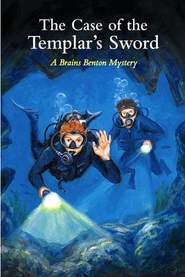 The Case of the Templar's Sword: A Brains Benton Mystery by Morgan, Charles E., III